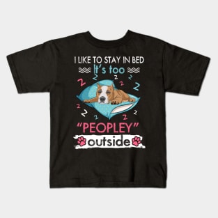 I Like To Stay In Bed It_s Too Peopley Outside Funny Pitbull Kids T-Shirt